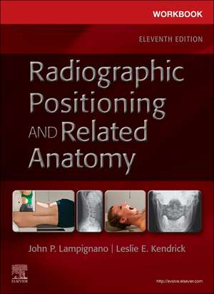 Workbook for Radiographic Positioning and Related Anatomy de John Lampignano