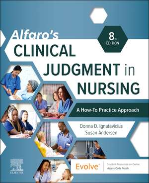 Alfaro's Clinical Judgment in Nursing: A How-To Practice Approach de Donna D. Ignatavicius