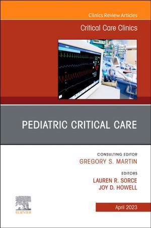 Pediatric Critical Care, An Issue of Critical Care Clinics de Lauren R. Sorce