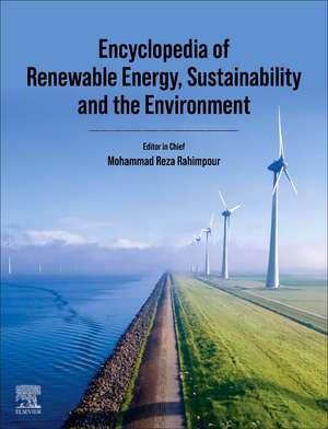 Encyclopedia of Renewable Energy, Sustainability and the Environment de Mohammad Reza Rahimpour