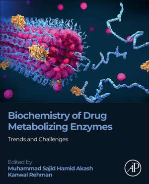 Biochemistry of Drug Metabolizing Enzymes: Trends and Challenges de Muhammad Sajid Hamid Akash