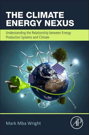 The Climate Energy Nexus: Understanding the Relationship between Energy Production Systems and Climate Trends de Mark Mba Wright