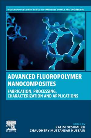 Advanced Fluoropolymer Nanocomposites: Fabrication, Processing, Characterization and Applications de Kalim Deshmukh