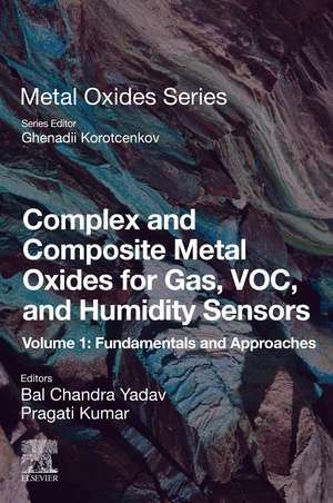 Complex and Composite Metal Oxides for Gas, VOC, and Humidity Sensors, Volume 1: Fundamentals and Approaches de Bal Chandra Yadav