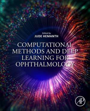 Computational Methods and Deep Learning for Ophthalmology de D. Jude Hemanth