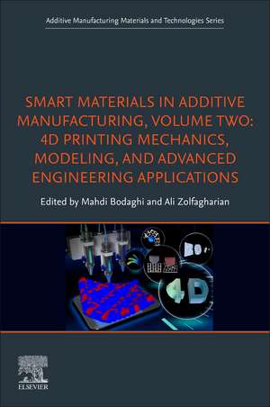 Smart Materials in Additive Manufacturing, volume 2: 4D Printing Mechanics, Modeling, and Advanced Engineering Applications de Mahdi Bodaghi