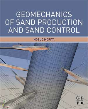 Geomechanics of Sand Production and Sand Control de Nobuo Morita