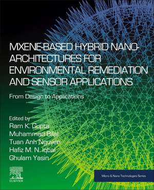 MXene-Based Hybrid Nano-Architectures for Environmental Remediation and Sensor Applications: From Design to Applications de Ram K. Gupta