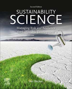 Sustainability Science: Managing Risk and Resilience for Sustainable Development de Per Becker