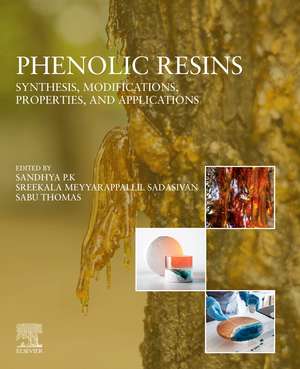 Phenolic Resins: Synthesis, Modifications, Properties, and Applications de Sandhya P.K.