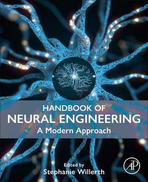 Handbook of Neural Engineering: A Modern Approach de Stephanie Willerth