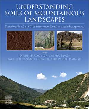 Understanding Soils of Mountainous Landscapes: Sustainable Use of Soil Ecosystem Services and Management de Rahul Bhadouria