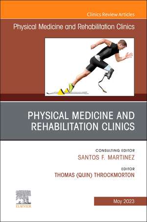 Shoulder Rehabilitation, An Issue of Physical Medicine and Rehabilitation Clinics of North America de Thomas (Quin) Throckmorton