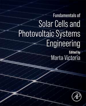 Fundamentals of Solar Cells and Photovoltaic Systems Engineering de Marta Victoria