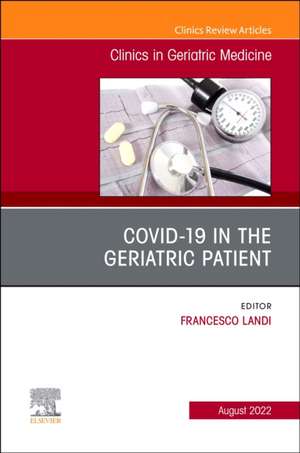 COVID-19 in the Geriatric Patient, An Issue of Clinics in Geriatric Medicine de Prof. Francesco Landi