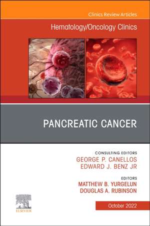 Pancreatic Cancer, An Issue of Hematology/Oncology Clinics of North America de Matthew B. Yurgelun