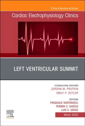 Left Ventricular Summit, An Issue of Cardiac Electrophysiology Clinics de Pasquale Santangeli