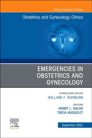 Emergencies in Obstetrics and Gynecology , An Issue of Obstetrics and Gynecology Clinics de Henry L. Galan