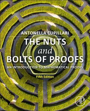 The Nuts and Bolts of Proofs: An Introduction to Mathematical Proofs de Antonella Cupillari