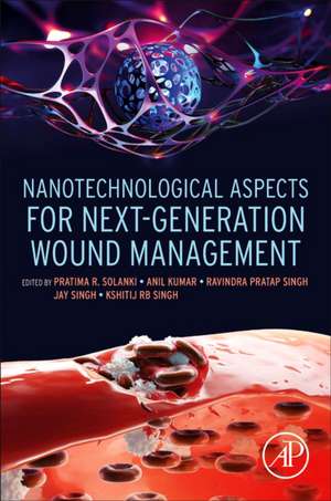 Nanotechnological Aspects for Next-Generation Wound Management de Pratima R. Solanki