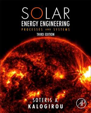 Solar Energy Engineering: Processes and Systems de Soteris A Kalogirou