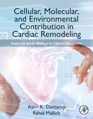 Cellular, Molecular, and Environmental Contribution in Cardiac Remodeling: From Lab Bench Work to its Clinical Perspective de Asim K. Duttaroy