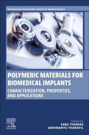 Polymeric Materials for Biomedical Implants: Characterization, Properties, and Applications de Sabu Thomas