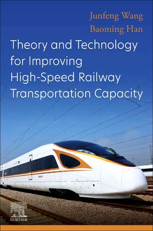 Theory and Technology for Improving High-Speed Railway Transportation Capacity de Junfeng Wang