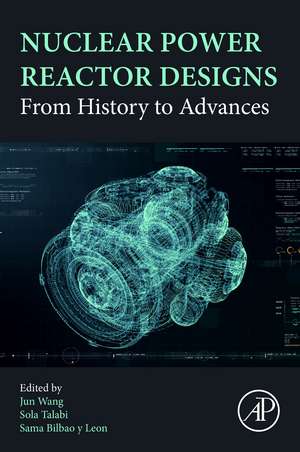 Nuclear Power Reactor Designs: From History to Advances de Jun Wang