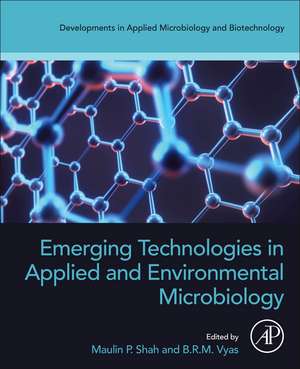 Emerging Technologies in Applied and Environmental Microbiology de Maulin P. Shah