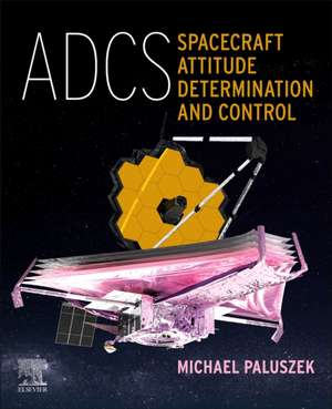 ADCS - Spacecraft Attitude Determination and Control de Michael Paluszek