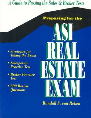 Preparing for the Asi Real Estate Exam: A Guide to Successful Test Taking de Randall S. Van Reken