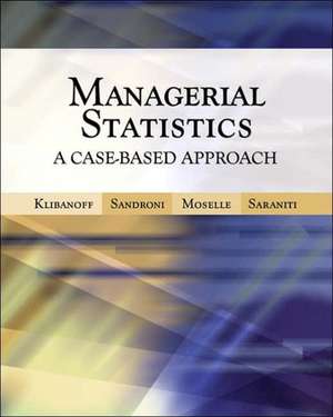 Managerial Statistics: A Case-Based Approach de Peter Klibanoff