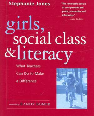 Girls, Social Class, and Literacy: What Teachers Can Do to Make a Difference de Stephanie Jones