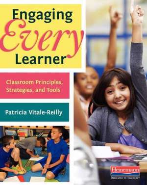 Engaging Every Learner: Classroom Principles, Strategies, and Tools de Patricia Vitale-Reilly