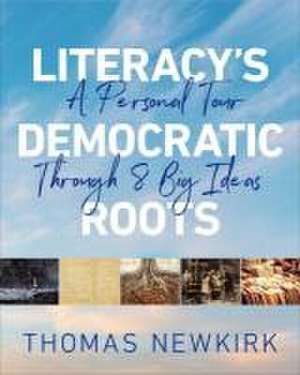 Literacy's Democratic Roots de Thomas Newkirk