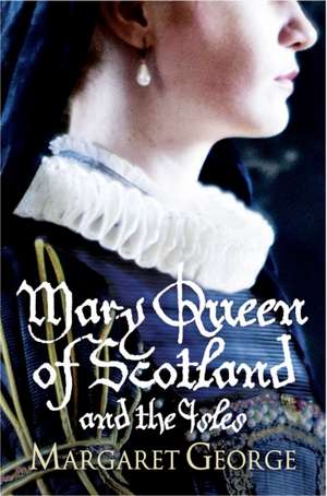 George, M: Mary Queen Of Scotland And The Isles de Margaret George