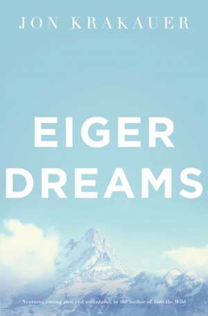 Eiger Dreams de Jon Krakauer