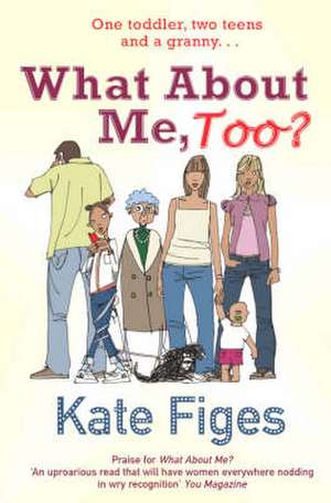 WHAT ABOUT ME, TOO? de Kate Figes