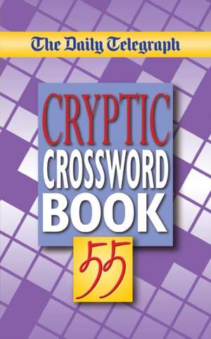 Daily Telegraph Cryptic Crossword Book 55 de Telegraph Group Limited