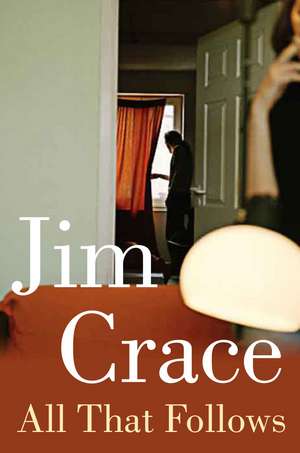 All That Follows de Jim Crace