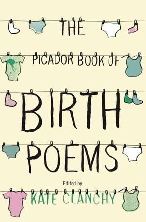 The Picador Book of Birth Poems de Kate Clanchy