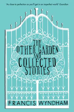 Wyndham, F: The Other Garden and Collected Stories de Francis Wyndham