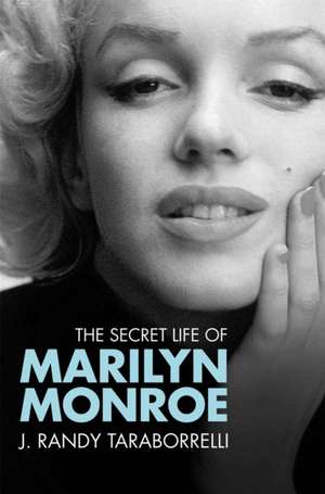 The Secret Life of Marilyn Monroe de J. Randy Taraborrelli