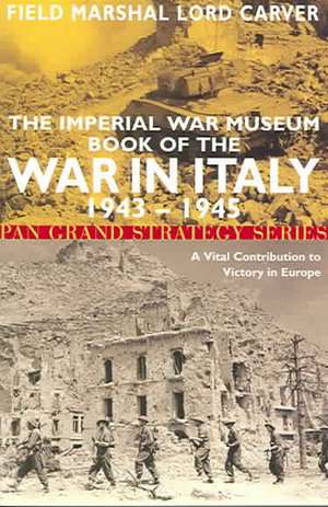 Imperial War Museum Book of the War in Italy de Michael Carver