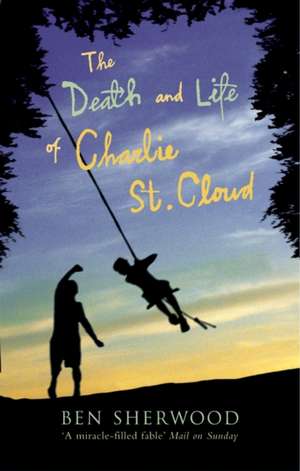 The Death and Life of Charlie St. Cloud de Ben Sherwood