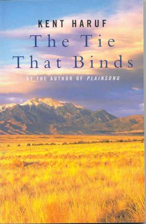 The Tie That Binds de Kent Haruf