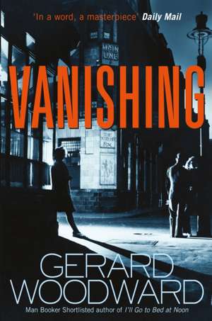 Woodward, G: Vanishing de Gerard Woodward