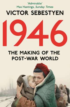 1946: The Making of the Modern World de Victor Sebestyen