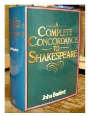 A Complete Concordance to Shakespeare de John Bartlett